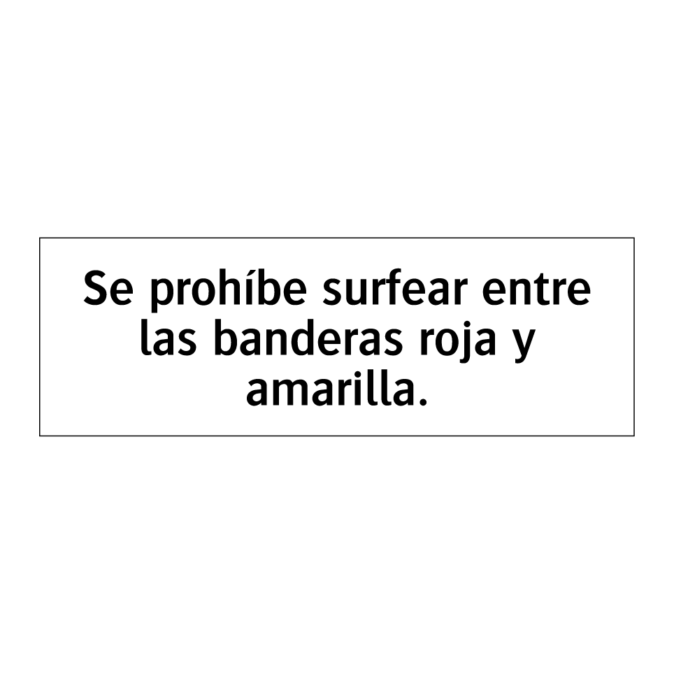 Se prohíbe surfear entre las banderas roja y amarilla.