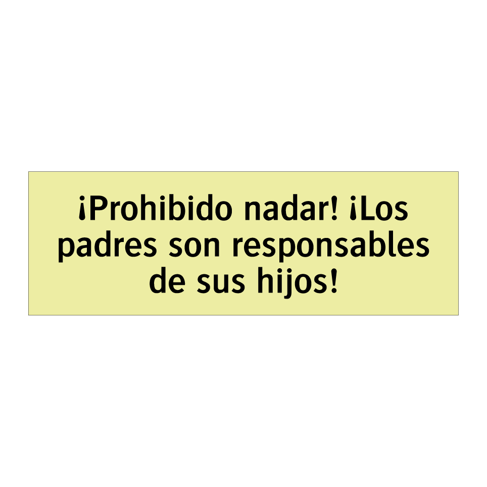 ¡Prohibido nadar! ¡Los padres son responsables de sus hijos!