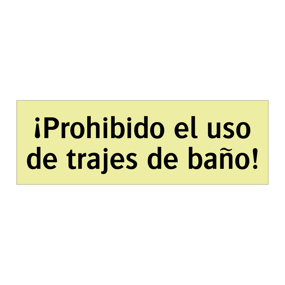 ¡Prohibido el uso de trajes de baño!