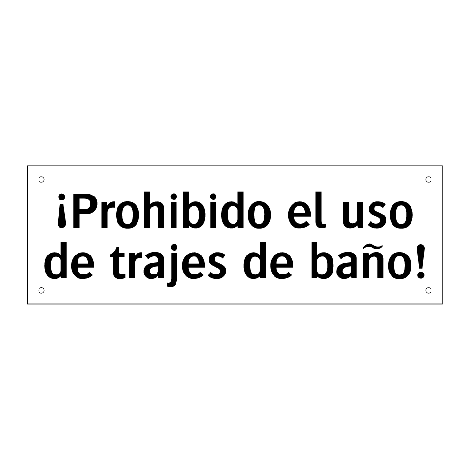 ¡Prohibido el uso de trajes de baño!