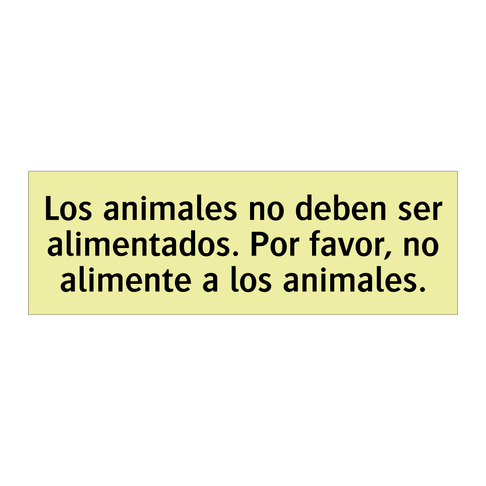 Los animales no deben ser alimentados. Por favor, no alimente a los animales.