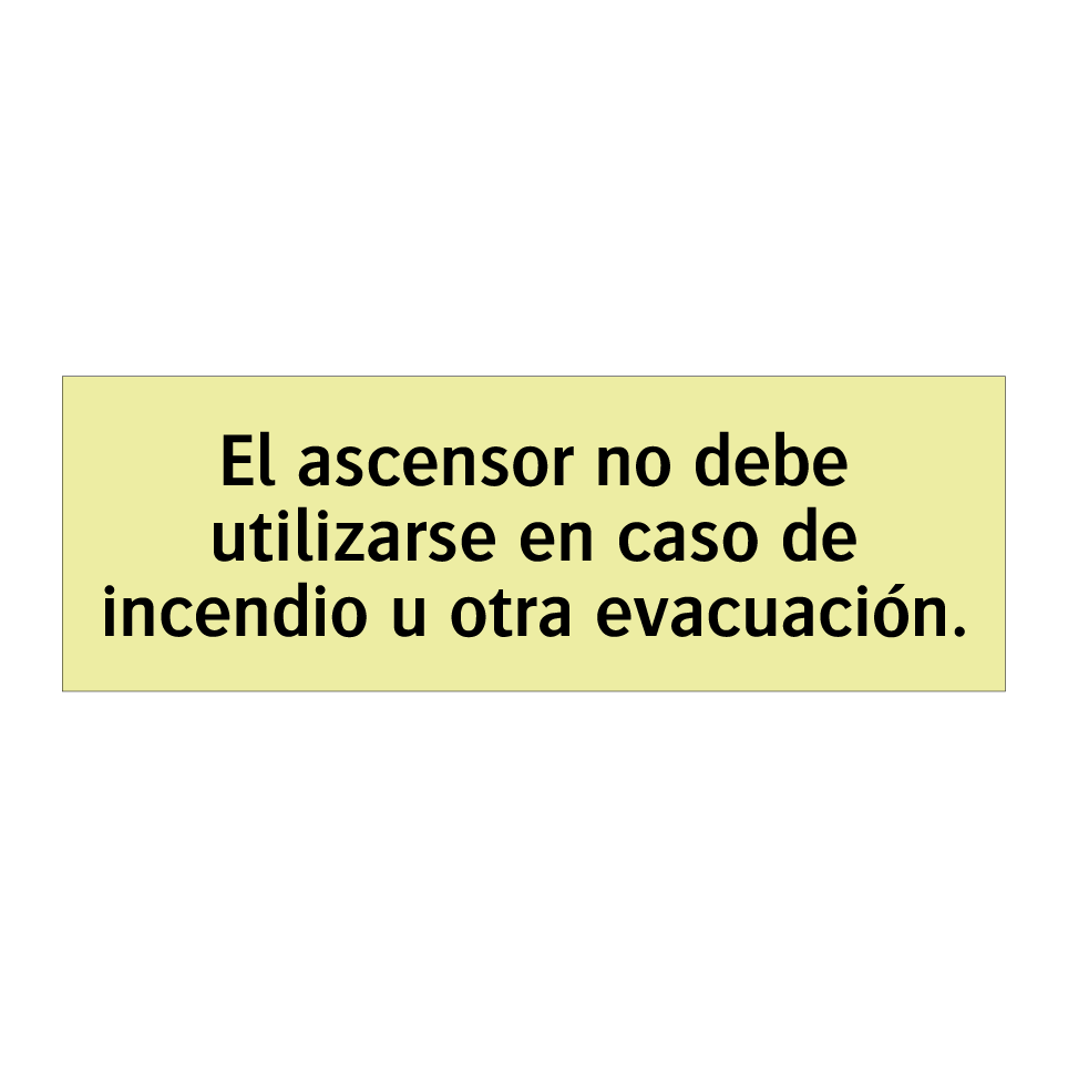 El ascensor no debe utilizarse en caso de incendio u otra evacuación.