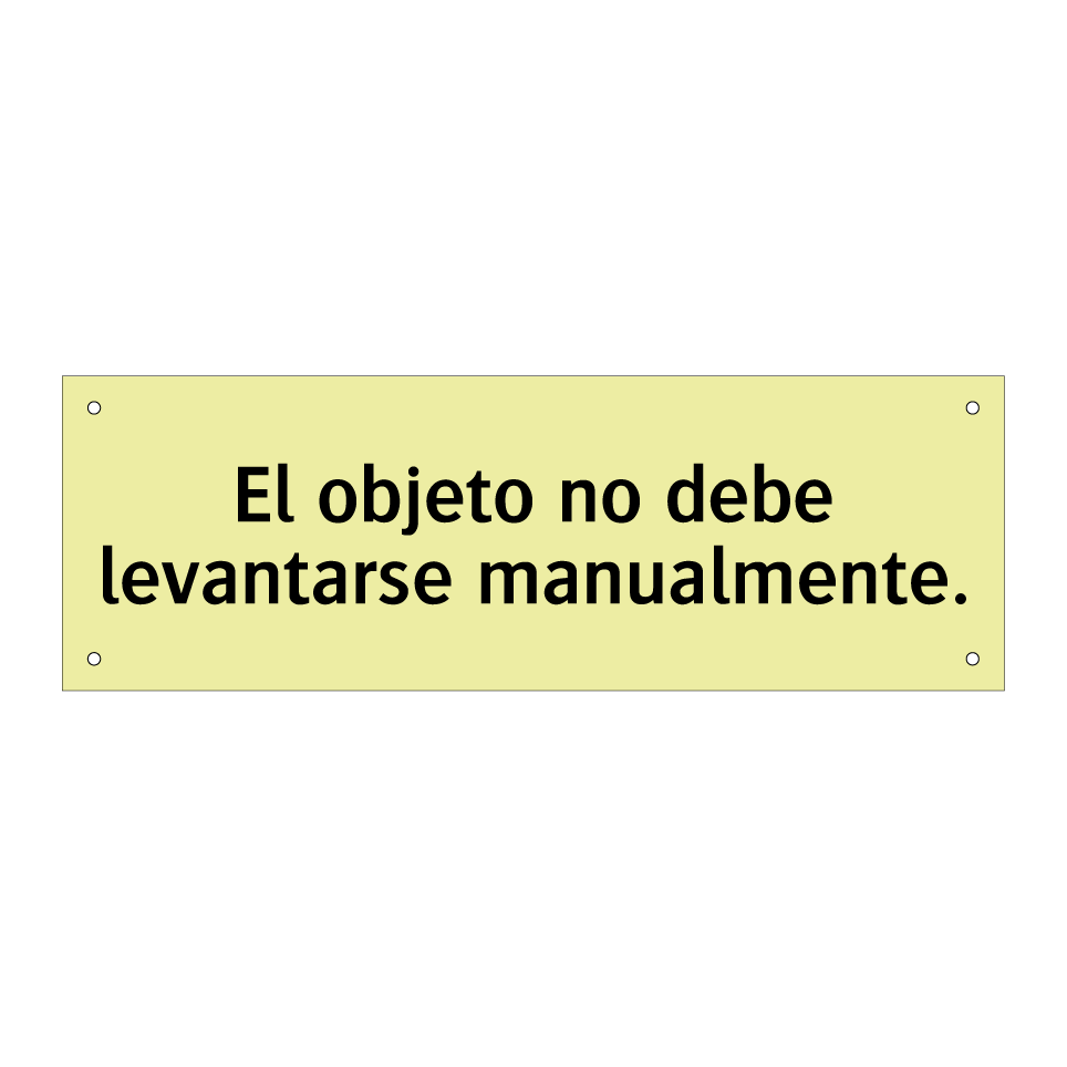 El objeto no debe levantarse manualmente.