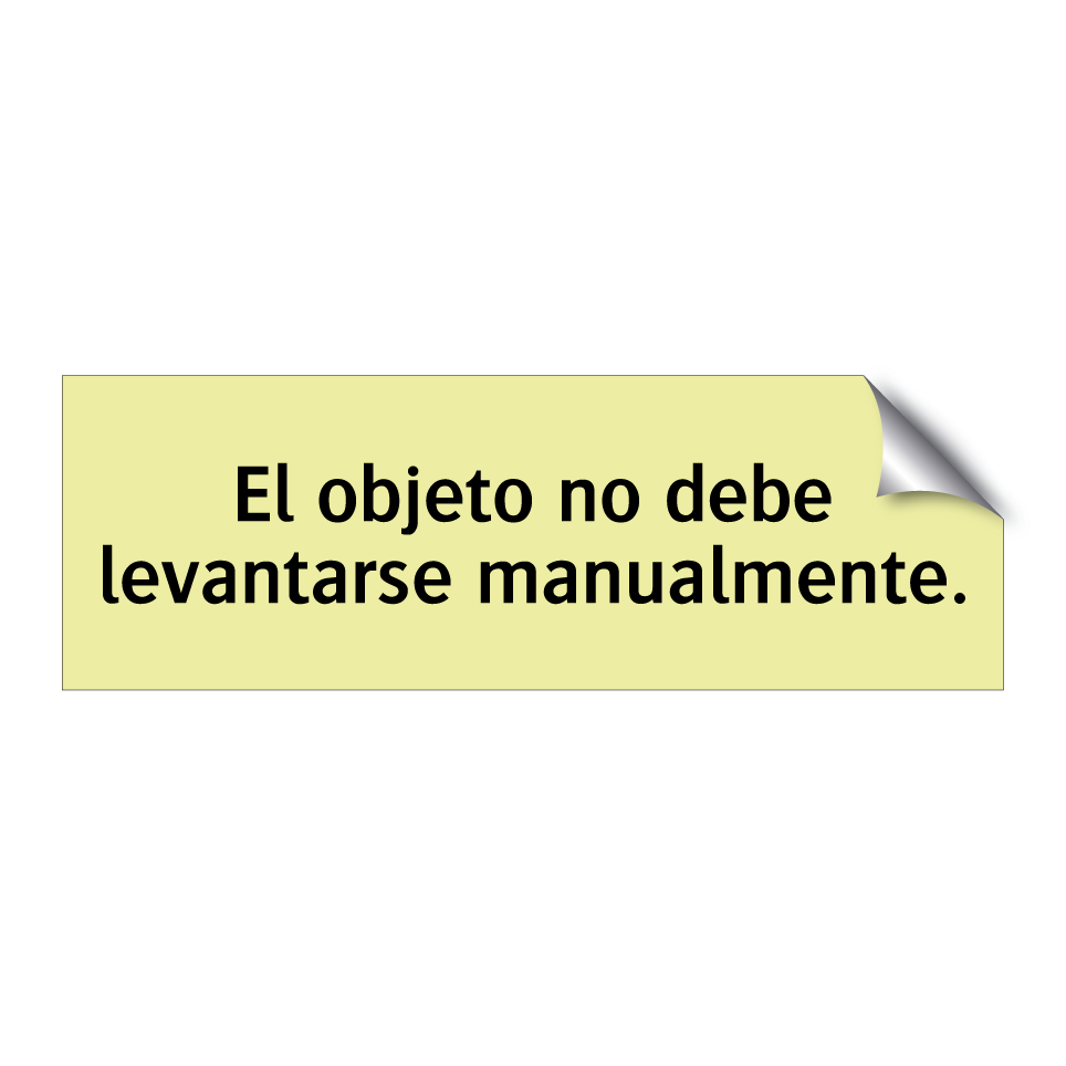 El objeto no debe levantarse manualmente.