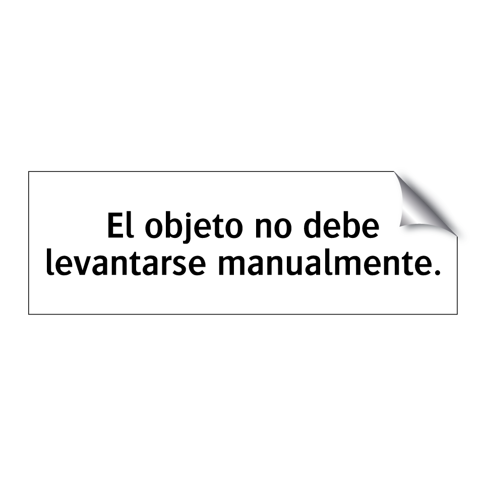 El objeto no debe levantarse manualmente.