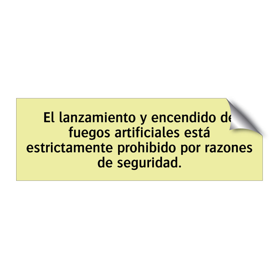 El lanzamiento y encendido de fuegos artificiales está estrictamente prohibido por razones de seguridad.