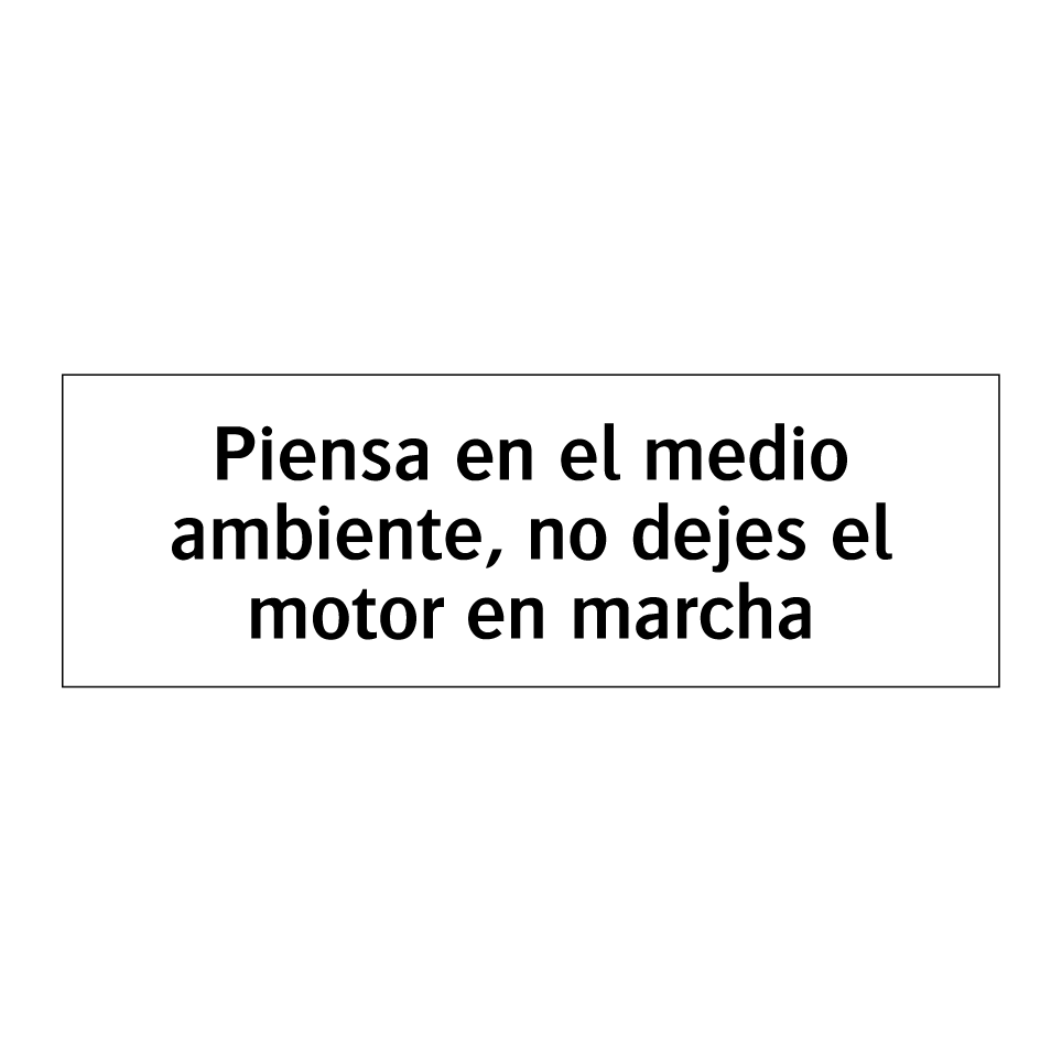 Piensa en el medio ambiente, no dejes el motor en marcha