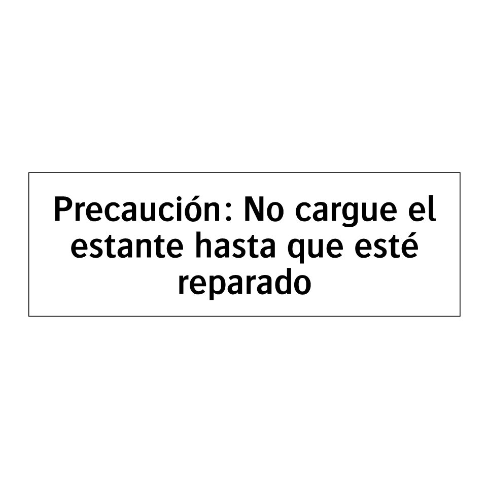 Precaución: No cargue el estante hasta que esté reparado