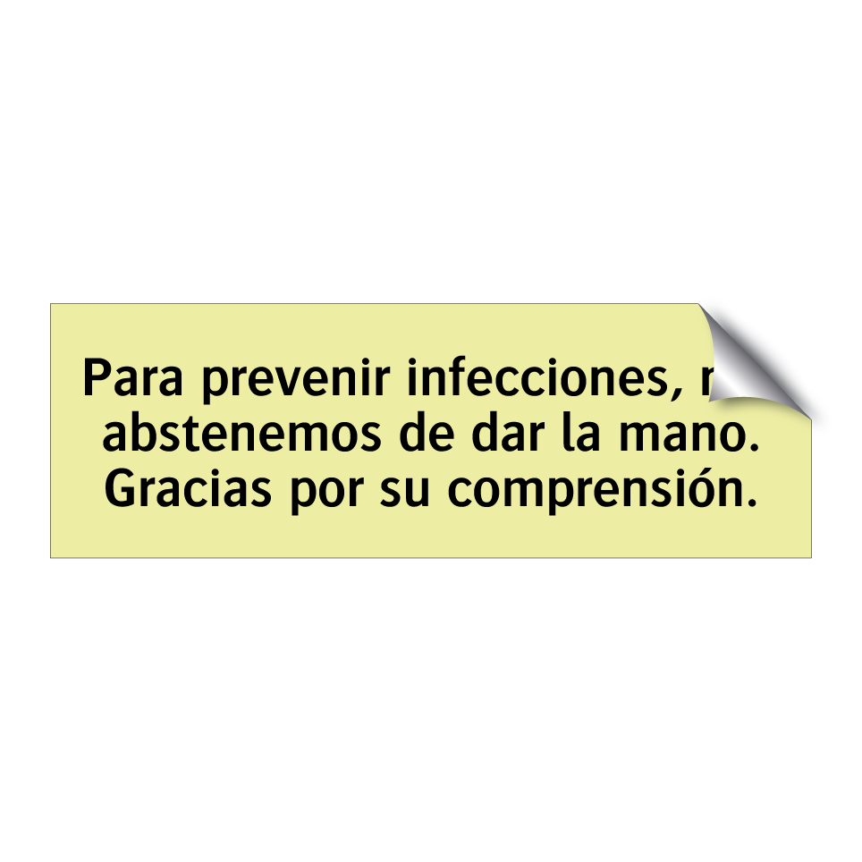 Para prevenir infecciones, nos abstenemos de dar la mano. Gracias por su comprensión.