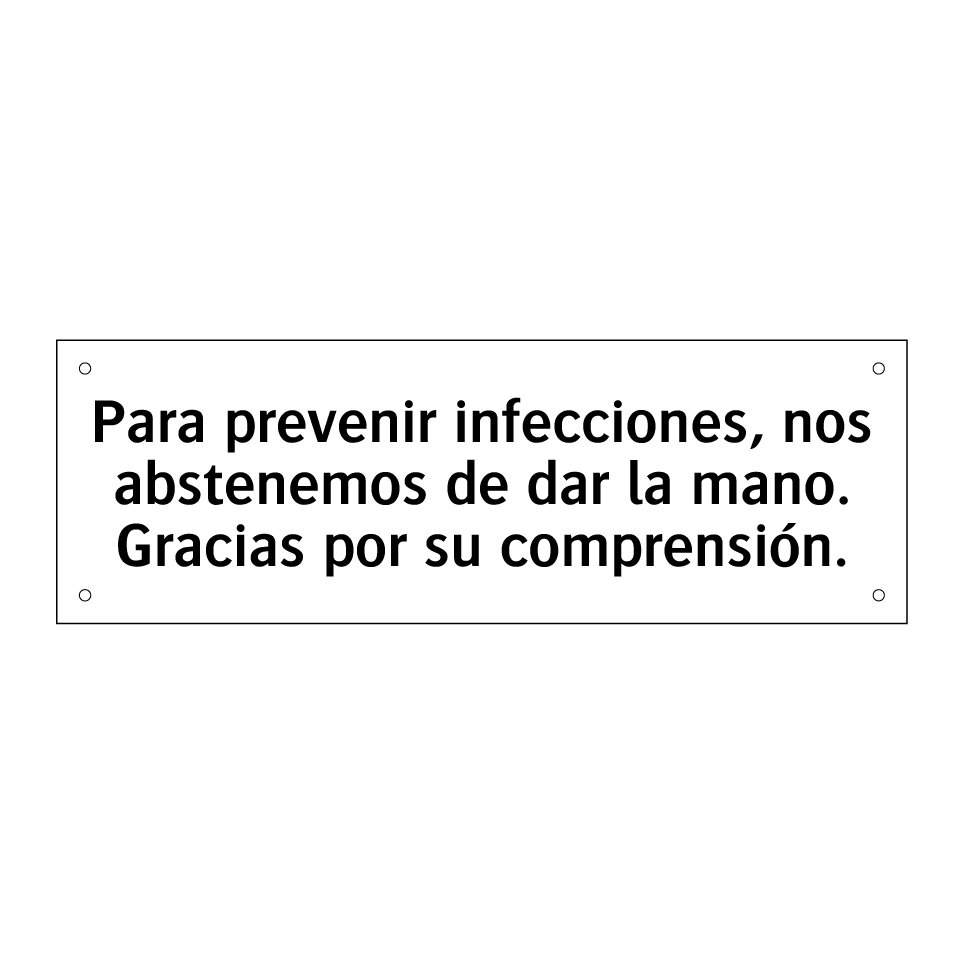 Para prevenir infecciones, nos abstenemos de dar la mano. Gracias por su comprensión.