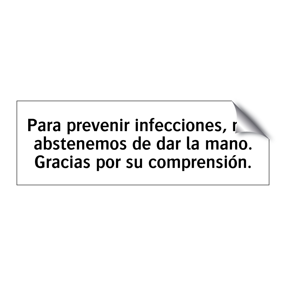 Para prevenir infecciones, nos abstenemos de dar la mano. Gracias por su comprensión.