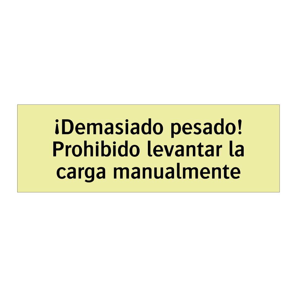 ¡Demasiado pesado! Prohibido levantar la carga manualmente