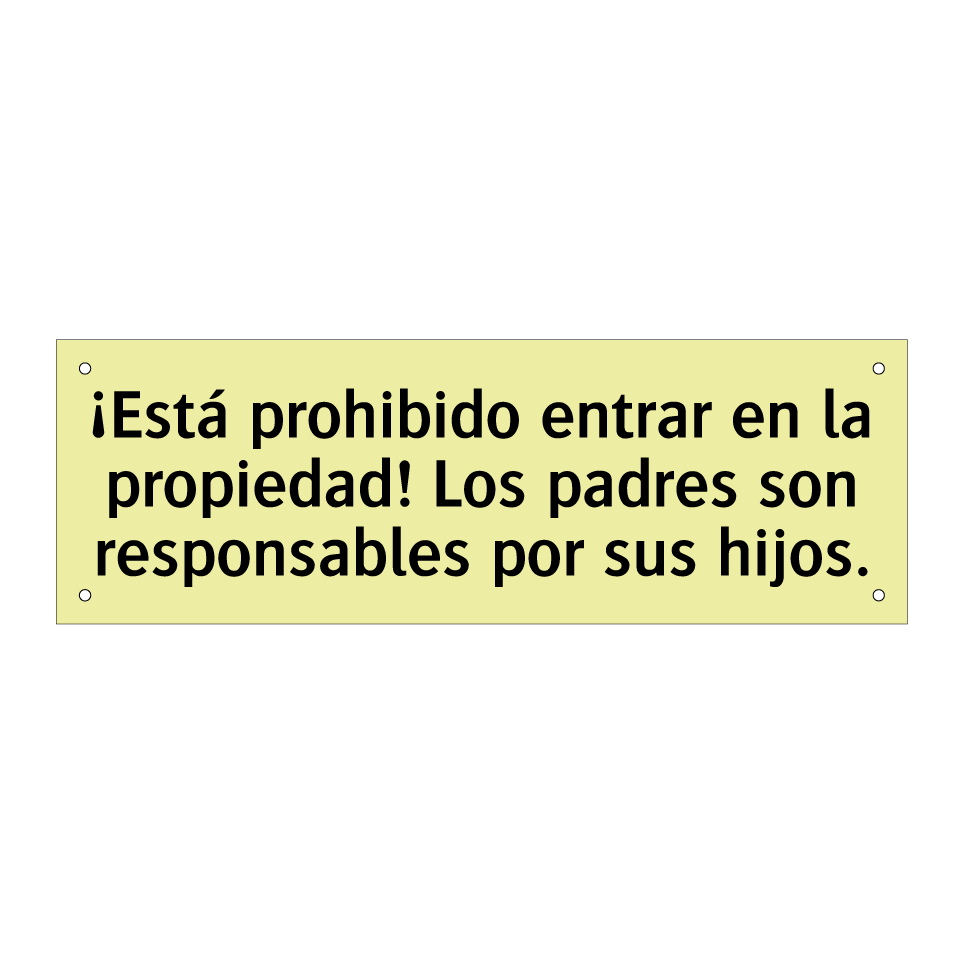 ¡Está prohibido entrar en la propiedad! Los padres son responsables por sus hijos.