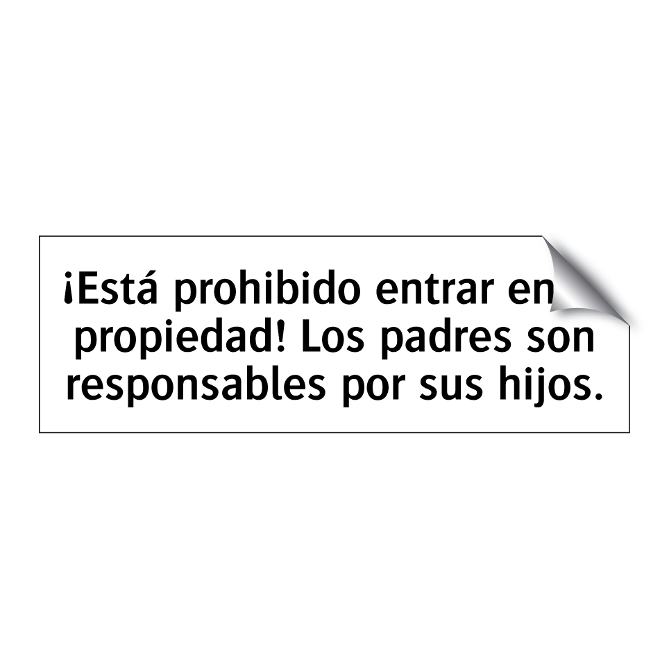 ¡Está prohibido entrar en la propiedad! Los padres son responsables por sus hijos.
