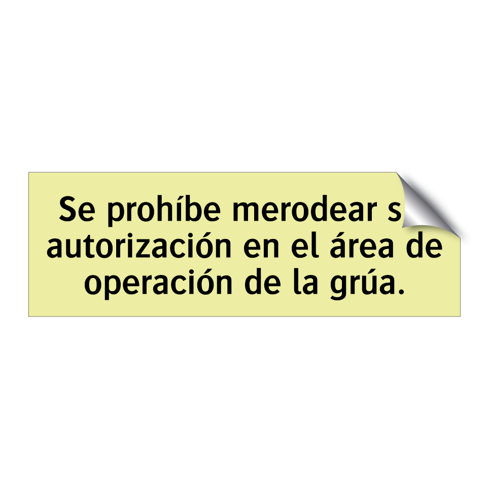 Se prohíbe merodear sin autorización en el área de operación de la grúa.
