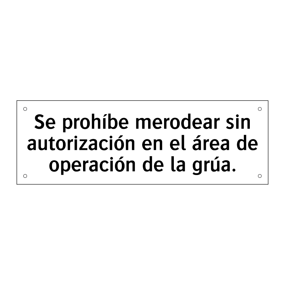 Se prohíbe merodear sin autorización en el área de operación de la grúa.