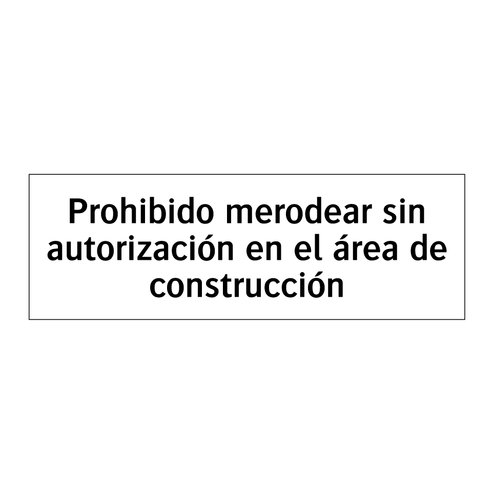 Prohibido merodear sin autorización en el área de construcción