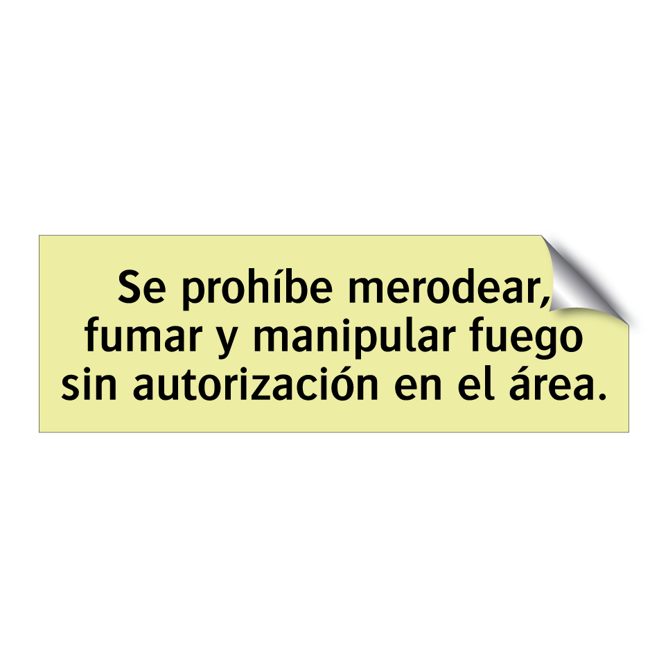 Se prohíbe merodear, fumar y manipular fuego sin autorización en el área.