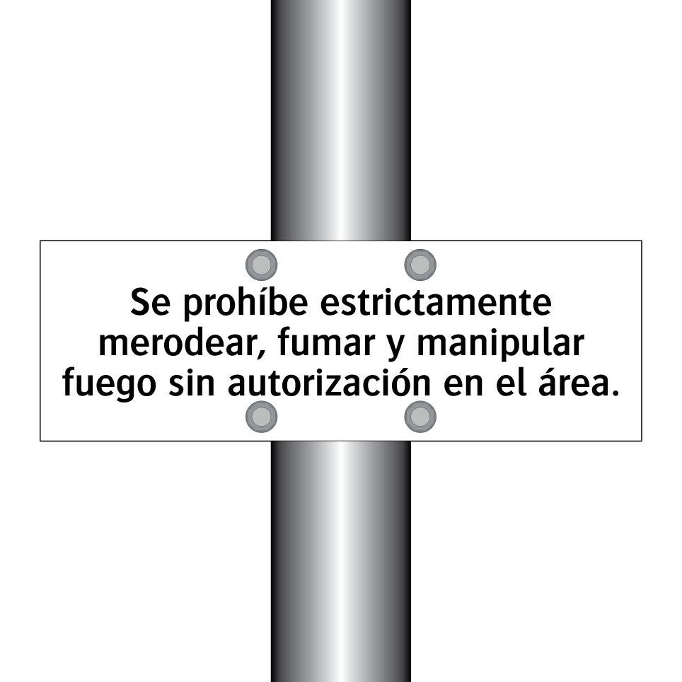 Se prohíbe estrictamente merodear, fumar y manipular fuego sin autorización en el área.