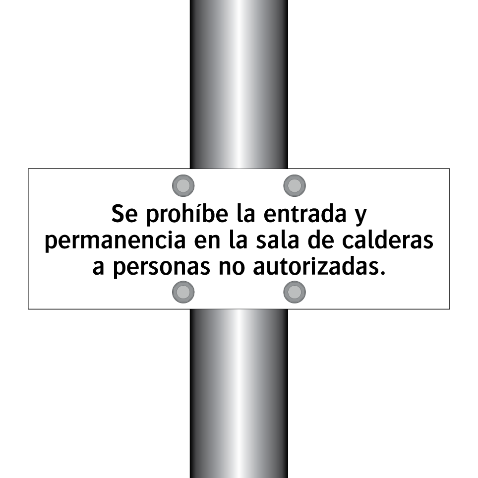 Se prohíbe la entrada y permanencia en la sala de calderas a personas no autorizadas.