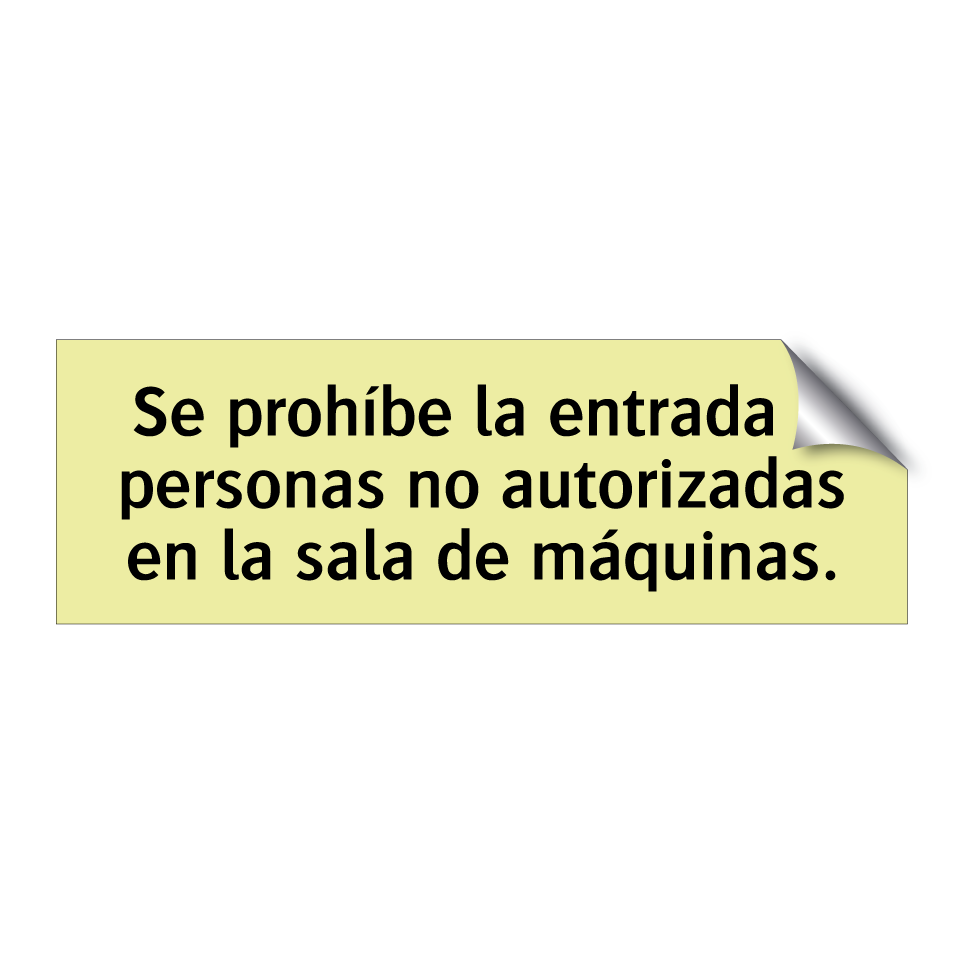 Se prohíbe la entrada a personas no autorizadas en la sala de máquinas.