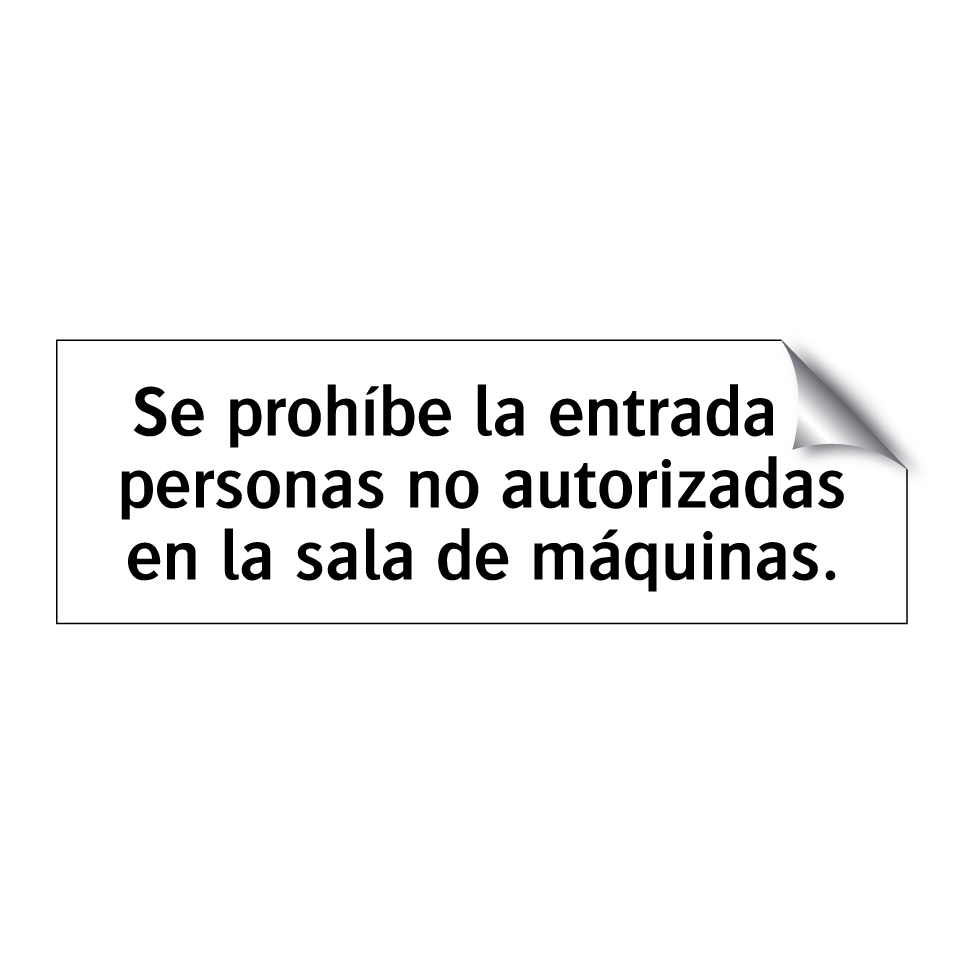 Se prohíbe la entrada a personas no autorizadas en la sala de máquinas.