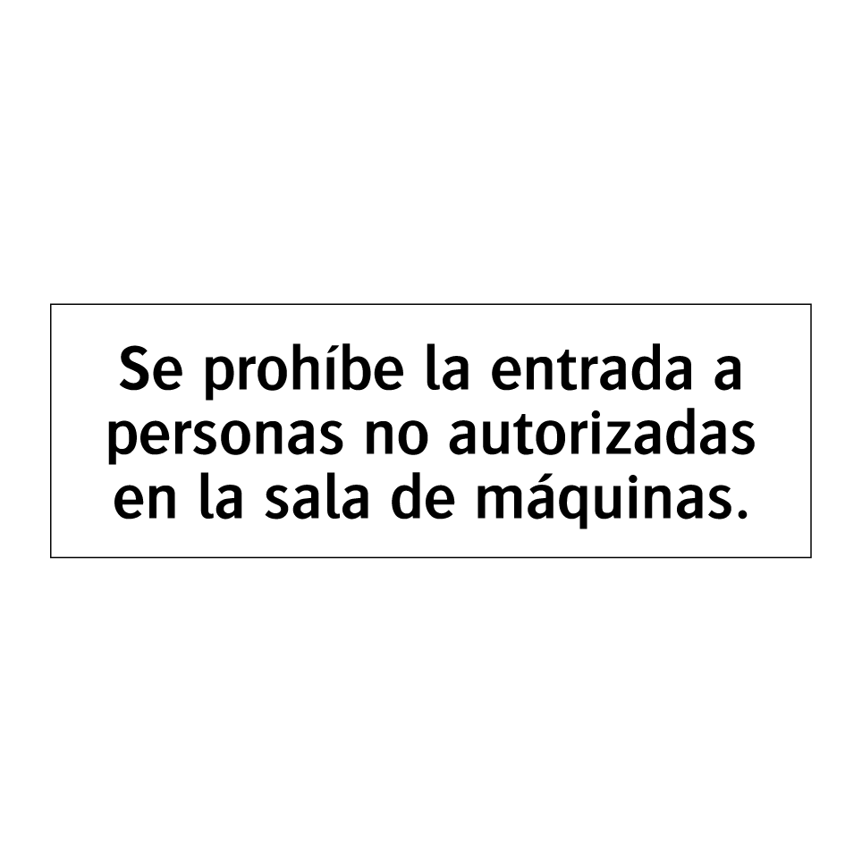 Se prohíbe la entrada a personas no autorizadas en la sala de máquinas.