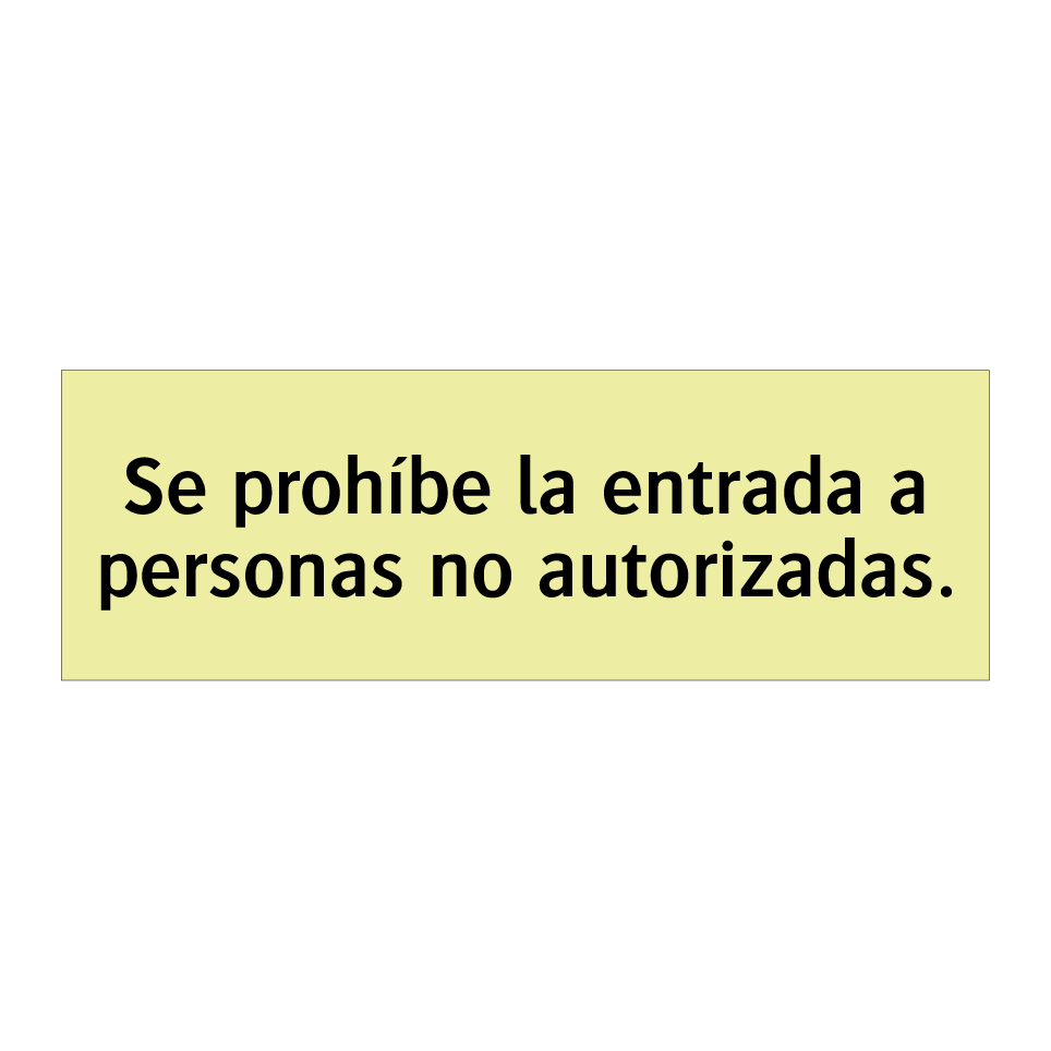 Se prohíbe la entrada a personas no autorizadas.