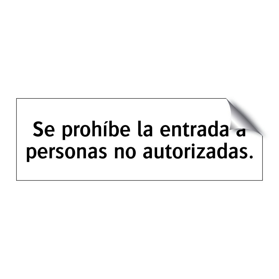 Se prohíbe la entrada a personas no autorizadas.