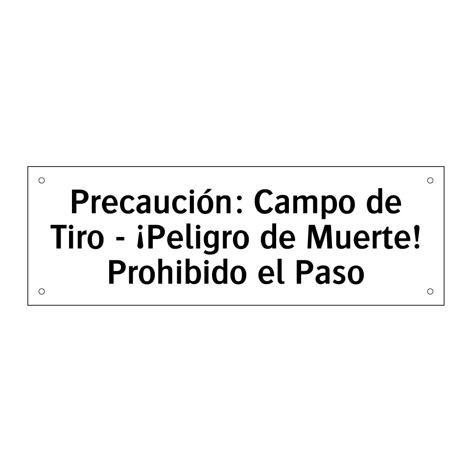 Precaución: Campo de Tiro - ¡Peligro de Muerte! Prohibido el Paso
