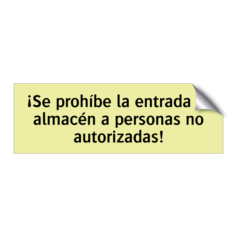 ¡Se prohíbe la entrada al almacén a personas no autorizadas!
