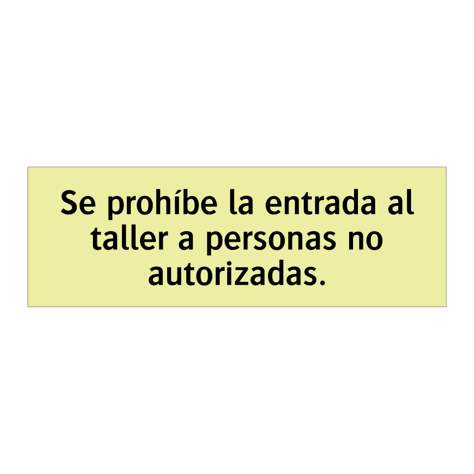 Se prohíbe la entrada al taller a personas no autorizadas.