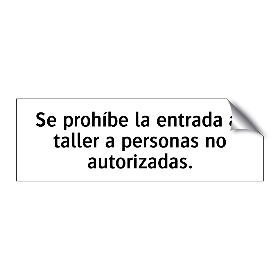 Se prohíbe la entrada al taller a personas no autorizadas.