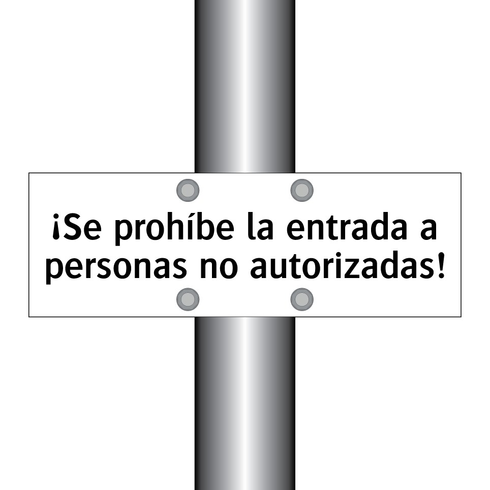 ¡Se prohíbe la entrada a personas no autorizadas!