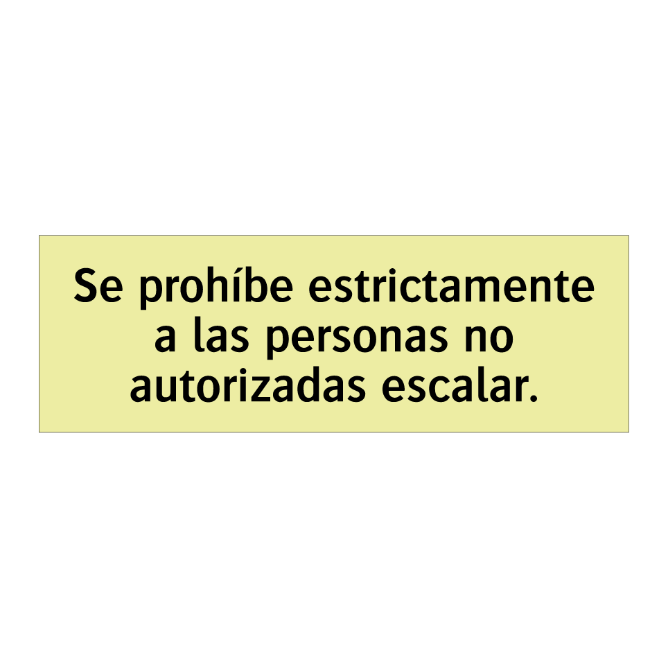 Se prohíbe estrictamente a las personas no autorizadas escalar.