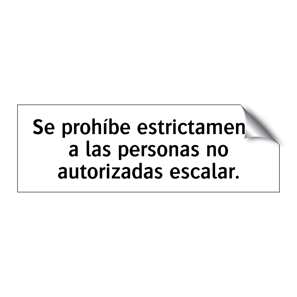 Se prohíbe estrictamente a las personas no autorizadas escalar.