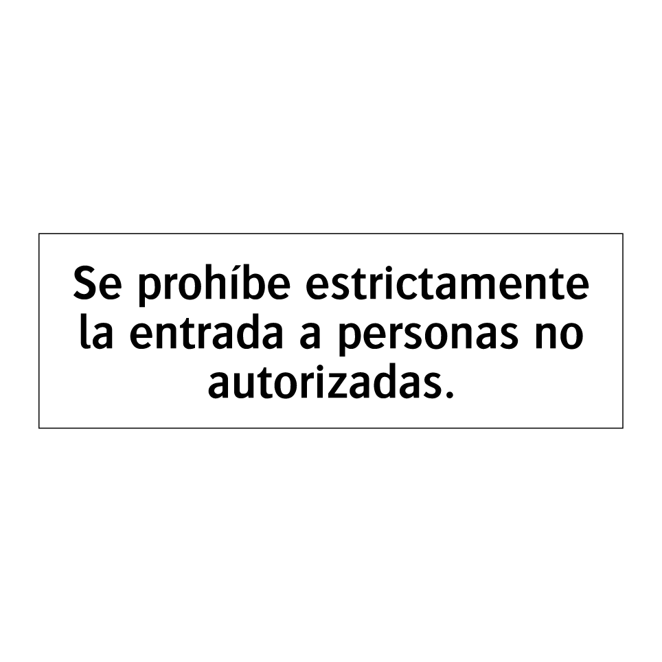 Se prohíbe estrictamente la entrada a personas no autorizadas.
