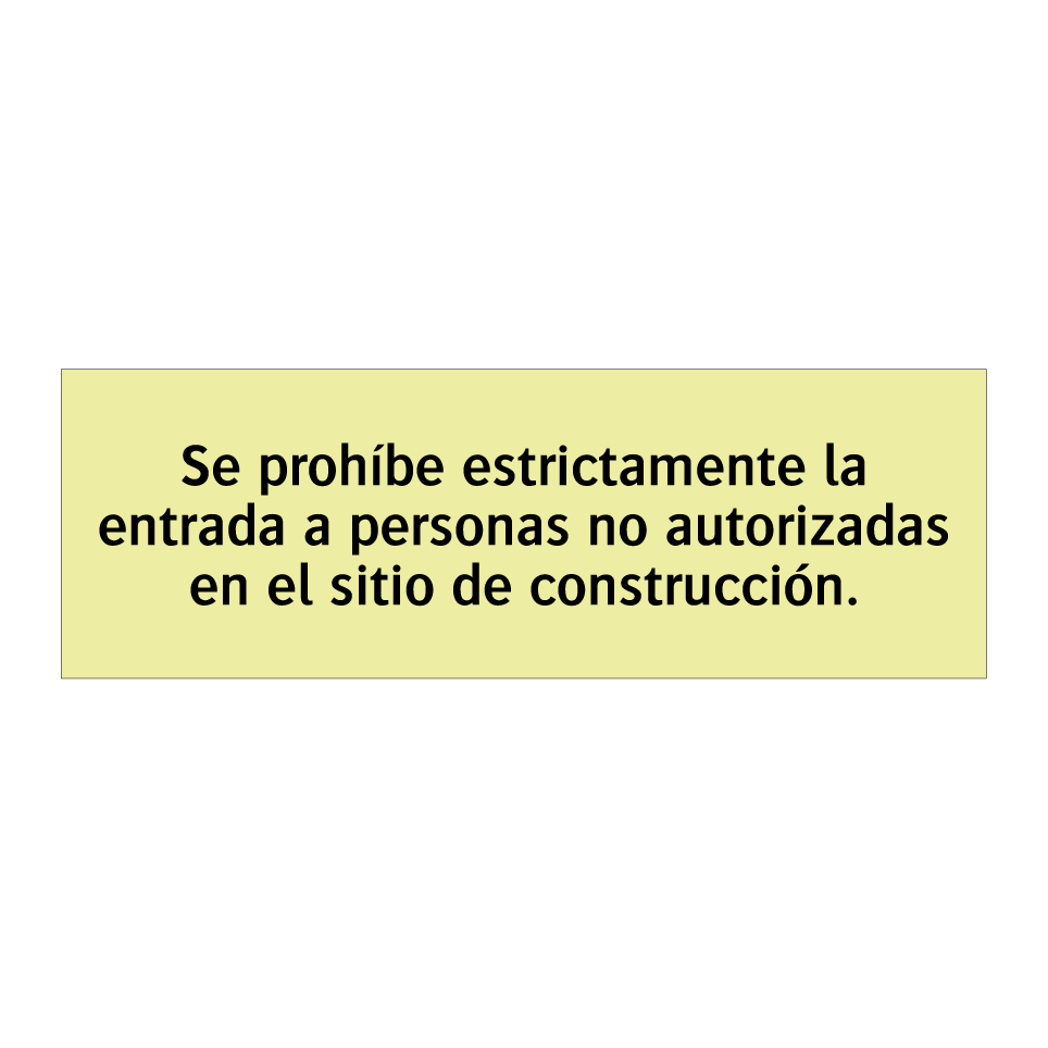 Se prohíbe estrictamente la entrada a personas no autorizadas en el sitio de construcción.