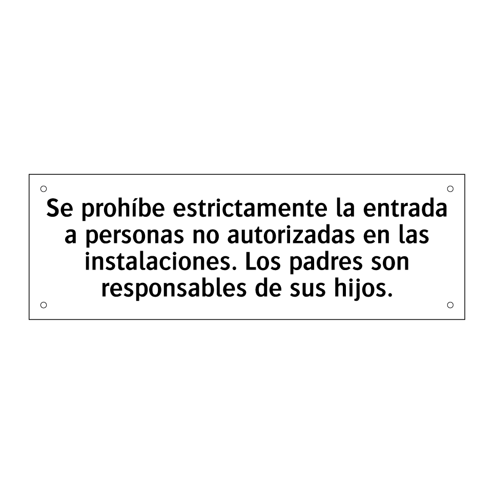 Se prohíbe estrictamente la entrada a personas no autorizadas en las instalaciones. Los padres son responsables de sus hijos.