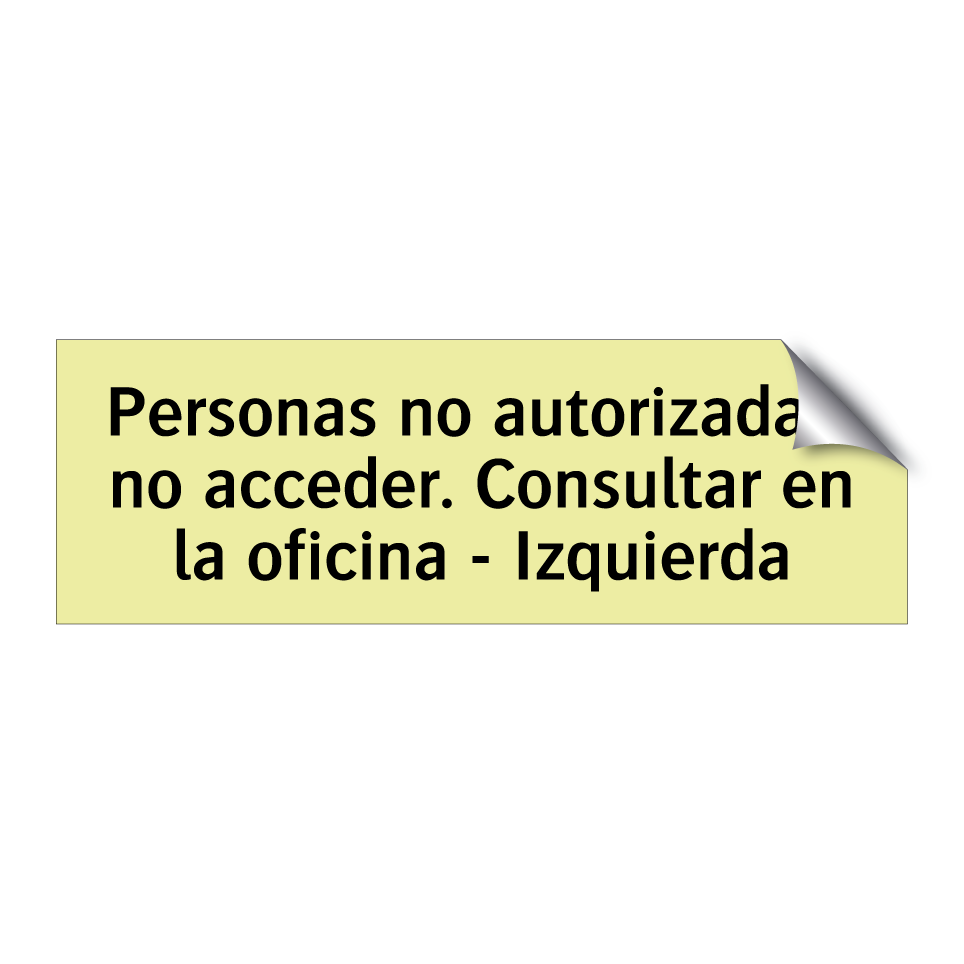Personas no autorizadas, no acceder. Consultar en la oficina - Izquierda