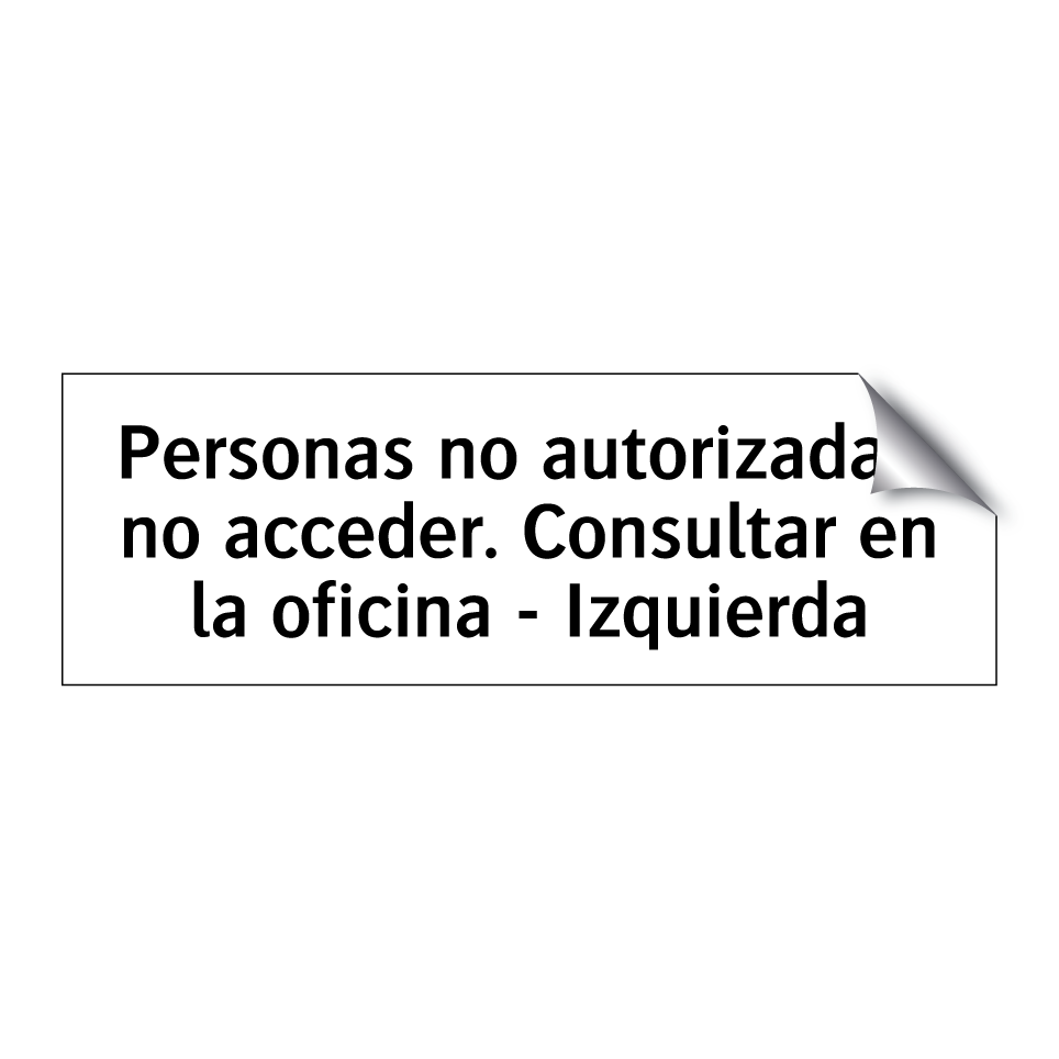 Personas no autorizadas, no acceder. Consultar en la oficina - Izquierda