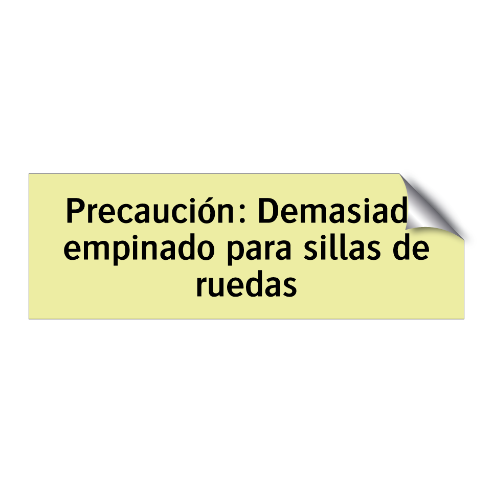 Precaución: Demasiado empinado para sillas de ruedas