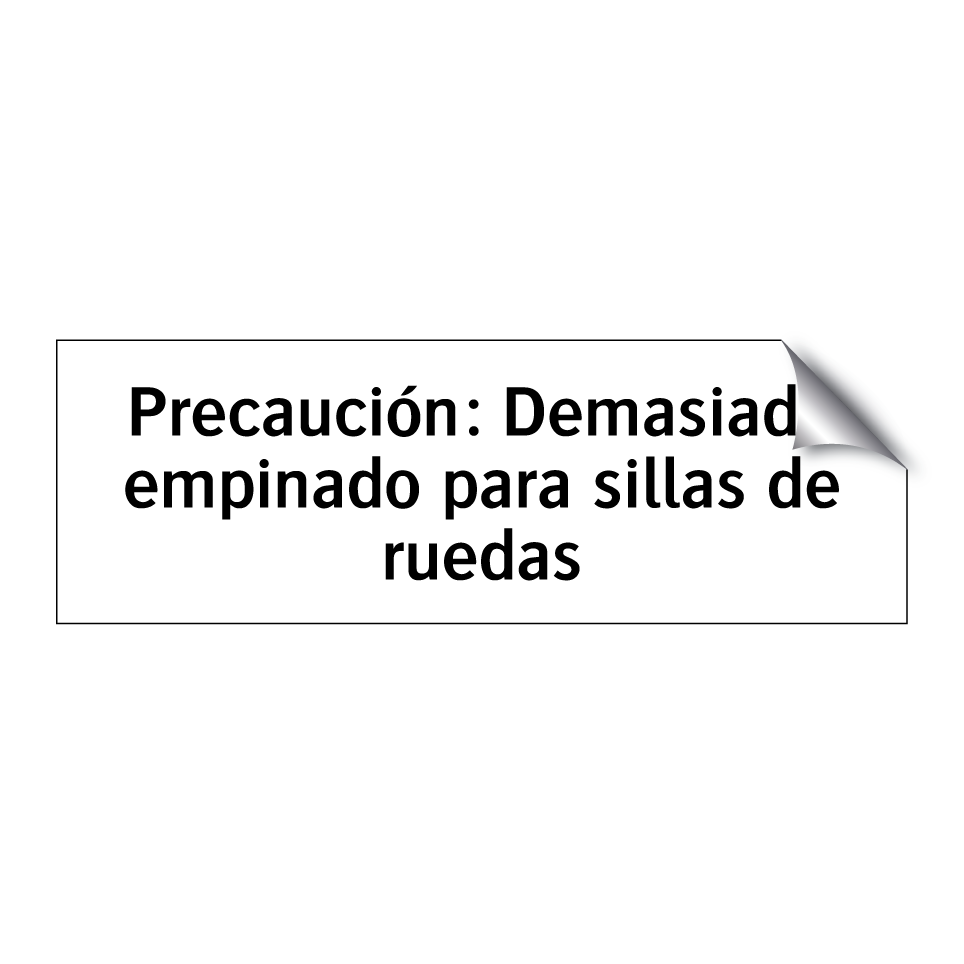 Precaución: Demasiado empinado para sillas de ruedas