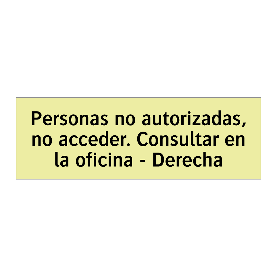 Personas no autorizadas, no acceder. Consultar en la oficina - Derecha