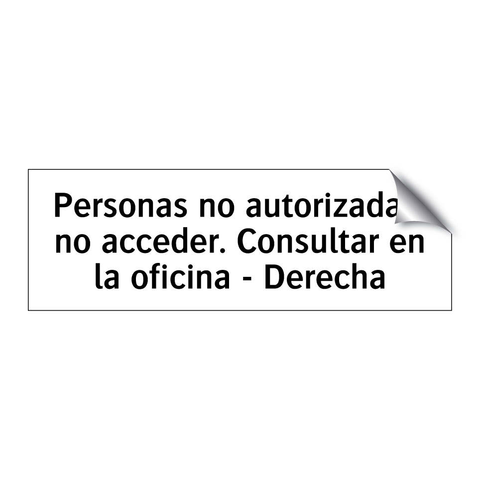 Personas no autorizadas, no acceder. Consultar en la oficina - Derecha