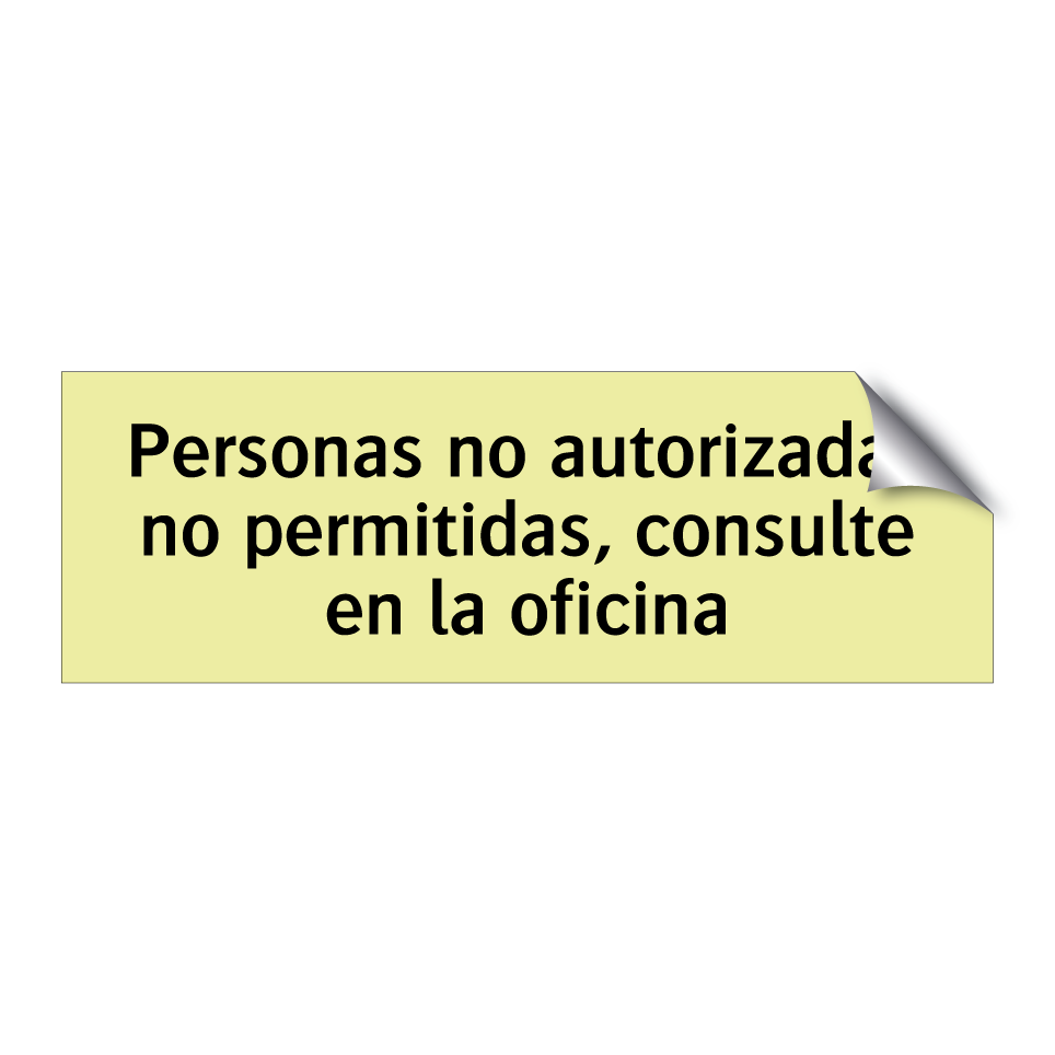 Personas no autorizadas no permitidas, consulte en la oficina