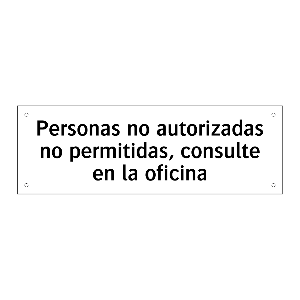 Personas no autorizadas no permitidas, consulte en la oficina