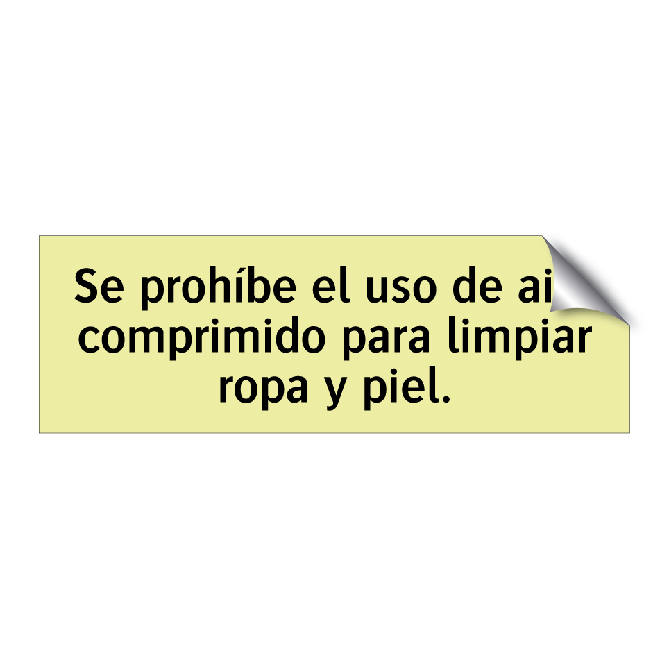 Se prohíbe el uso de aire comprimido para limpiar ropa y piel.