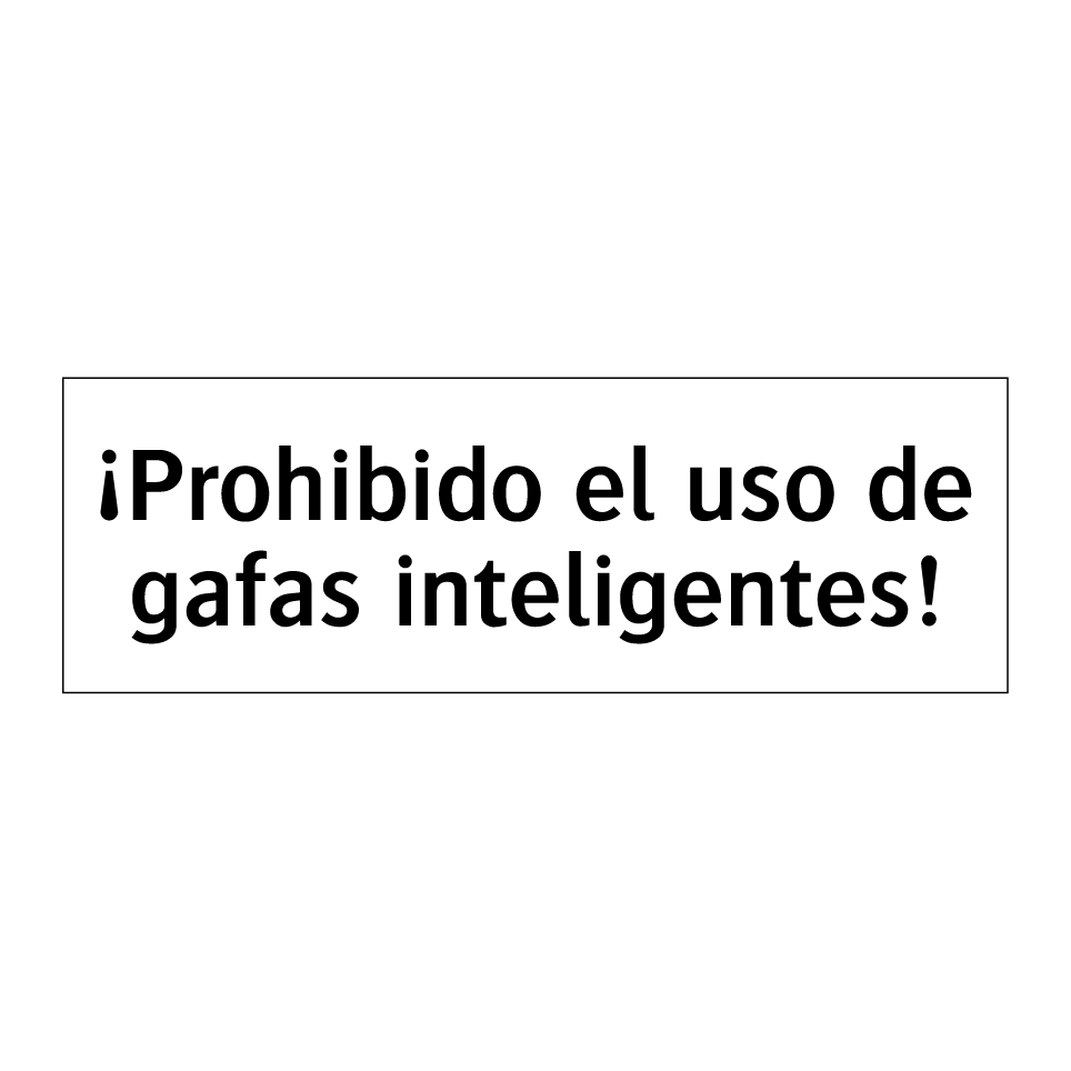 ¡Prohibido el uso de gafas inteligentes!