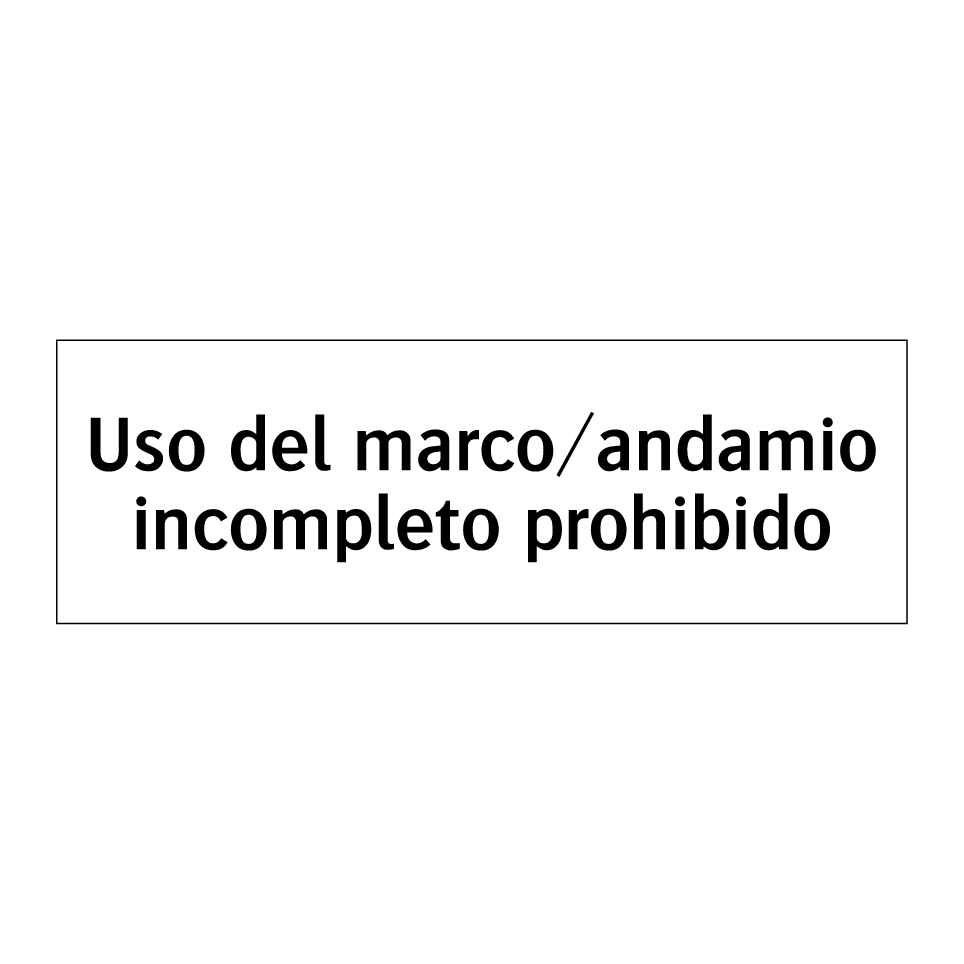 Uso del marco/andamio incompleto prohibido